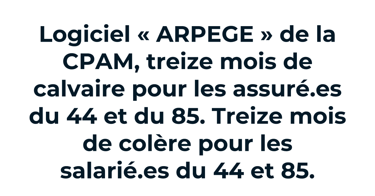 Logiciel « ARPEGE » de la CPAM, treize mois de calvaire pour les assuré ...